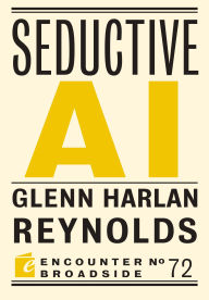 Title: Seductive AI, Author: Glenn Harlan Reynolds