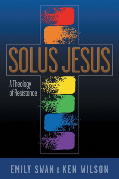 Solus Jesus: A Theology of Resistance