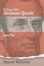 Thirty Days With Abraham Lincoln: Quiet Fire