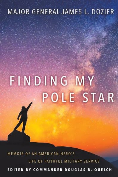 Finding My Pole Star: Memoir of an American hero's life faithful military service and as active business community leader