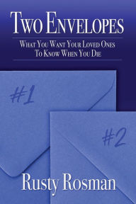 Google books text download Two Envelopes: What You Want Your Loved Ones To Know When You Die DJVU RTF English version by Rusty Rosman, Rabbi Joseph H. Krakoff, Missy Buchanan