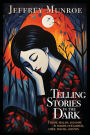 Telling Stories in the Dark: Finding healing and hope in sharing our sadness, grief, trauma, and pain