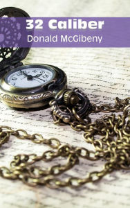 Title: 32 CALIBER, Author: Donald McGibeny