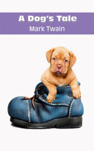 Title: A DOG'S TALE, Author: Mark Twain