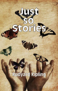 Title: Just so Stories, Author: Rudyard Kipling