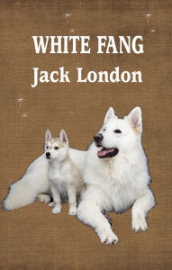 Title: WHITE FANG, Author: Jack London