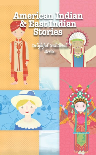 American Indian & East Indian Stories: Delightful traditional stories ...