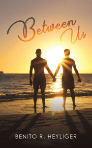Title: Between Us, Author: Benito R Heyliger