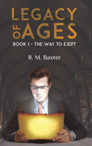 Title: Legacy of Ages, Author: R. M. Baxter