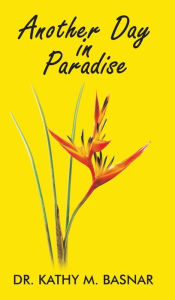 Title: Another Day in Paradise, Author: Kathy M Basnar