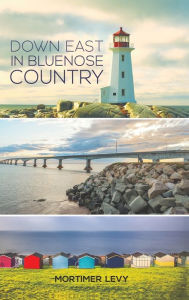 Title: Down East in Bluenose Country, Author: Mortimer Levy