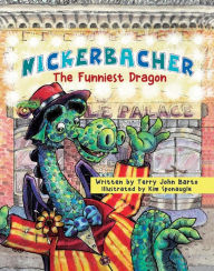 Title: Nickerbacher: The Funniest Dragon, Author: Terry John Barto