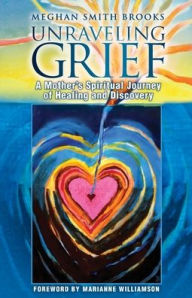 Title: Unraveling Grief, Author: Meghan Smith Brooks