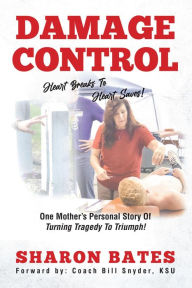 Title: Damage Control - Heart Breaks to Heart Saves!, Author: Sharon Bates