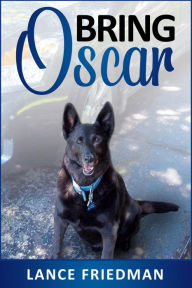 Title: Bring Oscar, Author: Lance Friedman