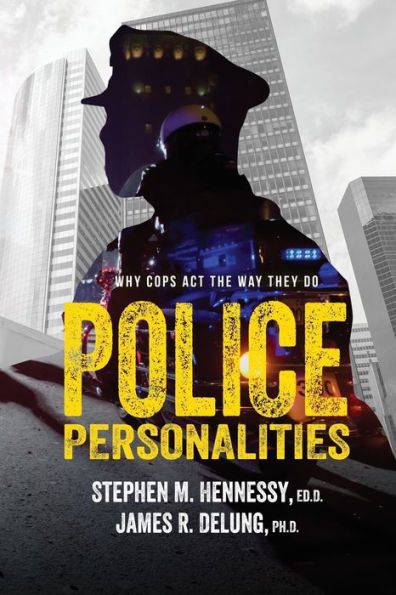 Police Personalities: Why Cops Act The Way They Do