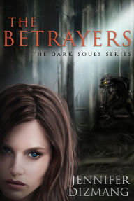 Title: The Betrayers: The Dark Souls Series, Author: Jennifer Dizmang