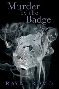 Title: Murder By The Badge, Author: Rayne Romo