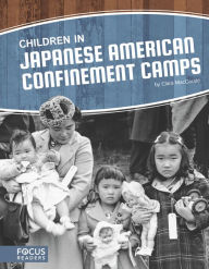 Title: Children in Japanese American Confinement Camps, Author: Clara MacCarald
