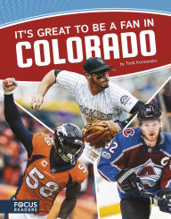Title: It's Great to Be a Fan in Colorado, Author: Todd Kortemeier