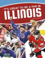 Title: It's Great to Be a Fan in Illinois, Author: Todd Kortemeier