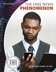 Title: The Fake News Phenomenon, Author: Duchess  Harris