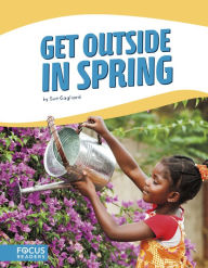 Title: Get Outside in Spring, Author: Sue Gagliardi