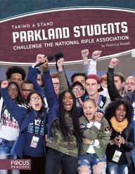 Title: Parkland Students Challenge the National Rifle Association, Author: Rebecca Rowell