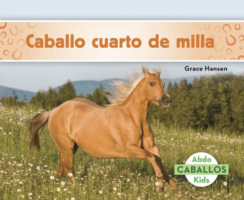 Caballo cuarto de milla (Quarter Horses) by Grace Hansen, Paperback ... Caballo cuarto de milla (Quarter Horses) by Grace Hansen, Paperback ...