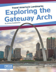 Title: Exploring the Gateway Arch, Author: Emma Huddleston