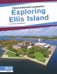 Title: Exploring Ellis Island, Author: Emma Huddleston