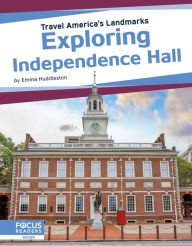 Title: Exploring Independence Hall, Author: Emma Huddleston