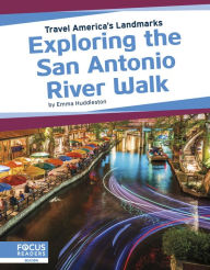 Title: Exploring the San Antonio River Walk, Author: Emma Huddleston