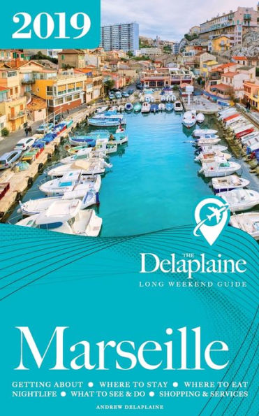 Marseille - The Delaplaine 2019 Long Weekend Guide