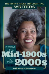 Title: From the Mid-1900s to the 2000s: Pablo Neruda to Toni Morrison, Author: J. E. Luebering