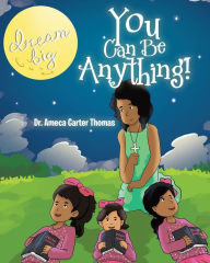 Title: You Can Be Anything!, Author: Ameca Carter Thomas