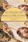 Getting Past Me and Being Closer to Thee: A Clear Path to a More Spiritual and Happier Life