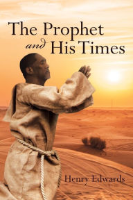 Title: The Prophet And His Times, Author: Henry Edwards