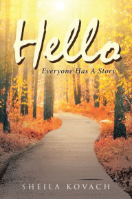 Title: Hello: Everyone Has A Story, Author: Sheila Kovach