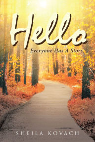 Title: Hello: Everyone Has A Story, Author: Sheila Kovach