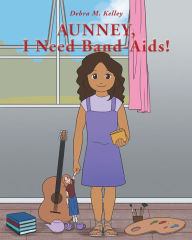 Title: Aunney, I Need Band-Aids!, Author: Debra M. Kelley