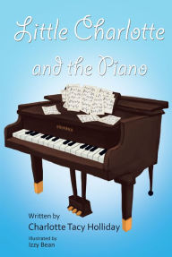 Title: Little Charlotte and the Piano, Author: Charlotte Tacy Holliday