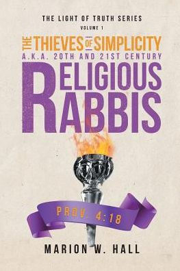 The Thieves of Simplicity A.K.A. 20th and 21st Century Religious Rabbis: Volume 1