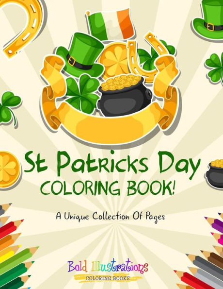 St Patrick's Day Coloring Book! A Unique Collection Of Pages