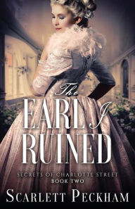 Title: The Earl I Ruined, Author: Scarlett Peckham