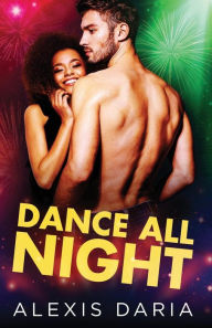 Title: Dance All Night: A Dance Off Holiday Novella:, Author: Alexis Daria