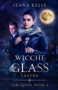 Title: The Wicche Glass Tavern, Author: Seana Kelly