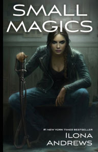 Title: Small Magics, Author: Ilona Andrews