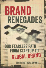 Download books free in pdfBrand Renegades: The Fearless Path from Startup to Global Brand9781642011227 bySean Dowdell