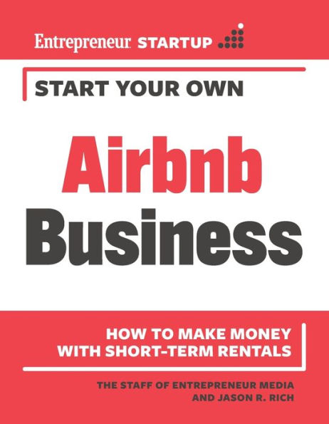Start Your Own Airbnb Business: How to Make Money With Short-Term Rentals